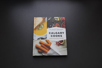 Calgary Cooks - Recipes from the City’s Top Chefs - Cearmausas